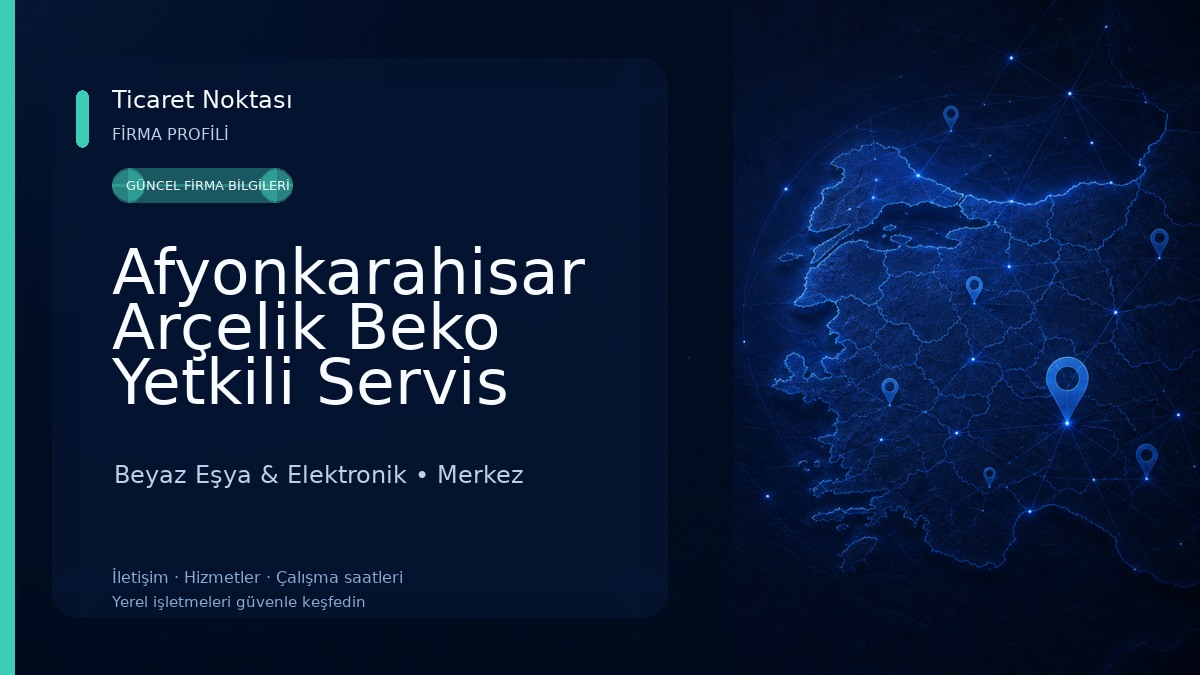 Afyonkarahisar Arçelik Beko Yetkili Servis Mareşal Fevzi Çakmak Opium Elektronik SAN. ve TİC. LTD. Beyaz Eşya & Elektronik