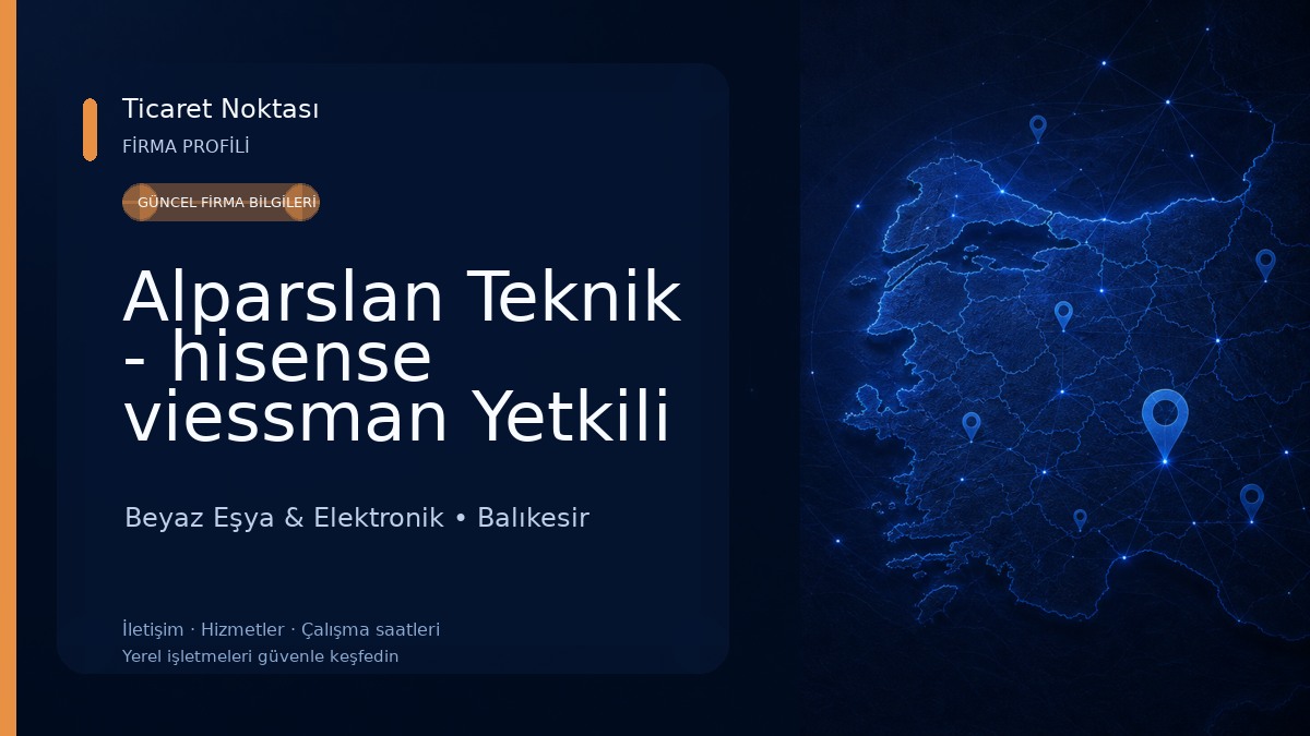 Alparslan Teknik - hisense viessman Yetkili Servis Beyaz Eşya & Elektronik