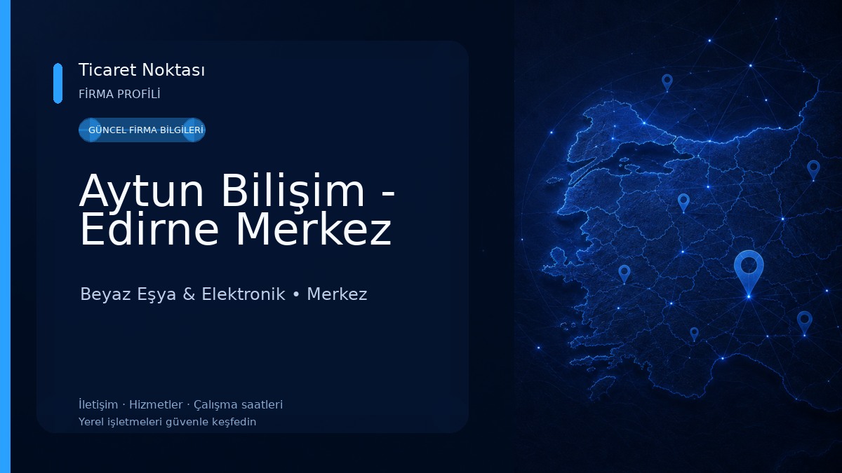 Aytun Bilişim - Edirne Merkez