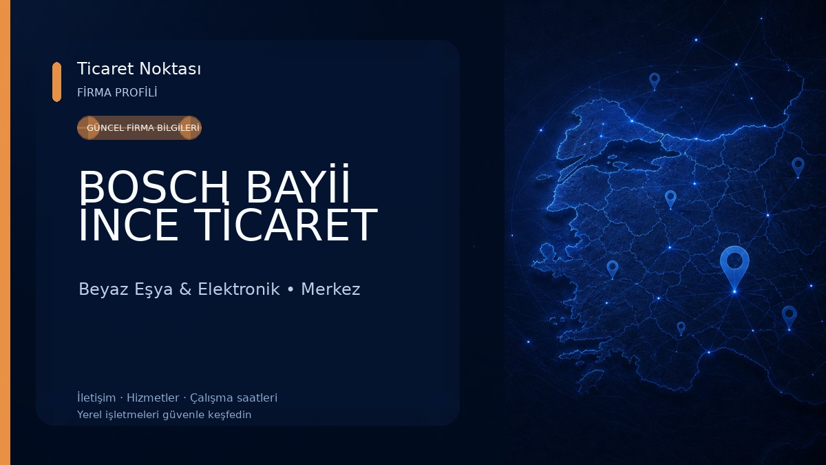BOSCH BAYİİ İNCE TİCARET Beyaz Eşya & Elektronik