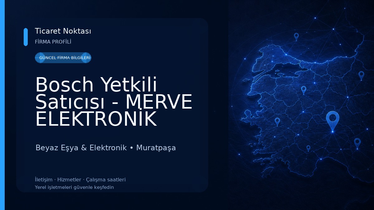 Bosch Yetkili Satıcısı - MERVE ELEKTRONİK Beyaz Eşya & Elektronik