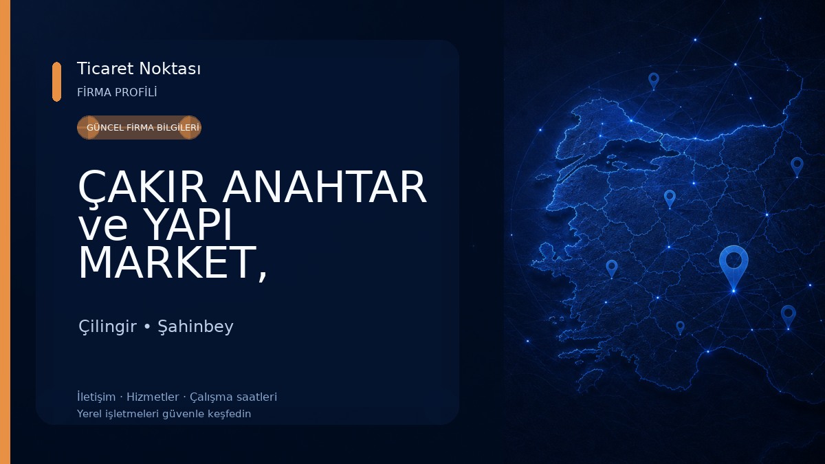 ÇAKIR ANAHTAR ve YAPI MARKET, ÇİLİNGİR Çilingir