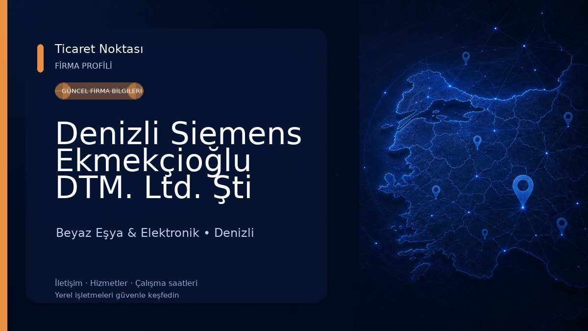 Denizli Siemens Ekmekçioğlu DTM. Ltd. Şti Bölge Ana Bayii