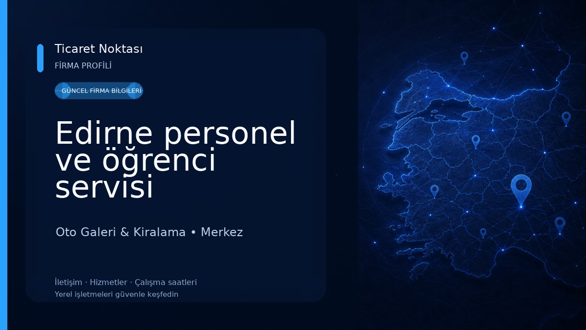 Edirne personel ve öğrenci servisi Oto Galeri & Kiralama
