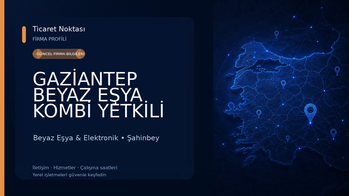 GAZİANTEP BEYAZ EŞYA KOMBİ YETKİLİ SERVİS HİZMETLERİ