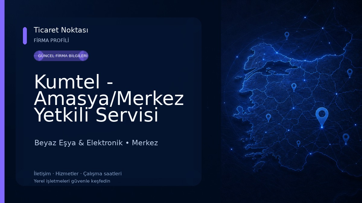 Kumtel - Amasya/Merkez Yetkili Servisi (Elit Teknik Servis)