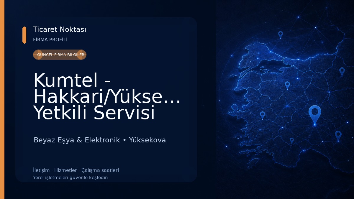 Kumtel - Hakkari/Yüksekova Yetkili Servisi (Medya Elektronik)