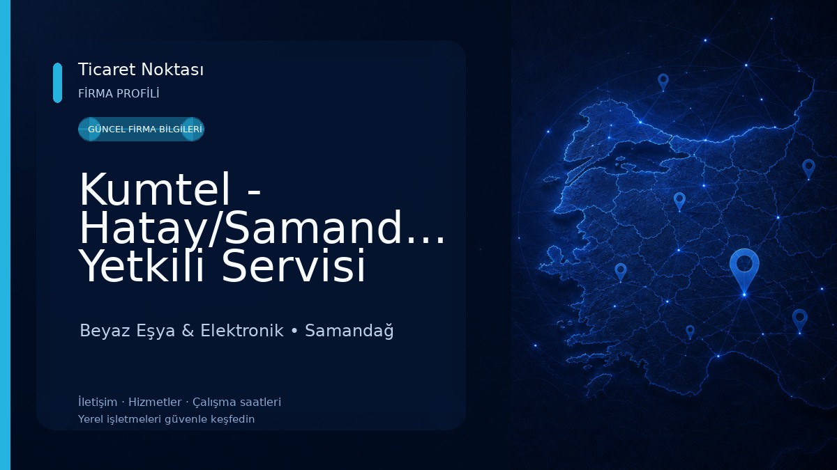 Kumtel - Hatay/Samandağ Yetkili Servisi (Dinçer Teknik Elektrikli Ve Elektronik Eşya Bakım Ve Onarım Servisi) Beyaz Eşya & Elektronik