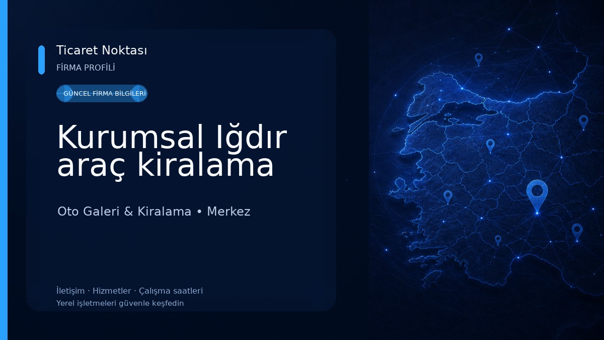 Kurumsal Iğdır araç kiralama Oto Galeri & Kiralama