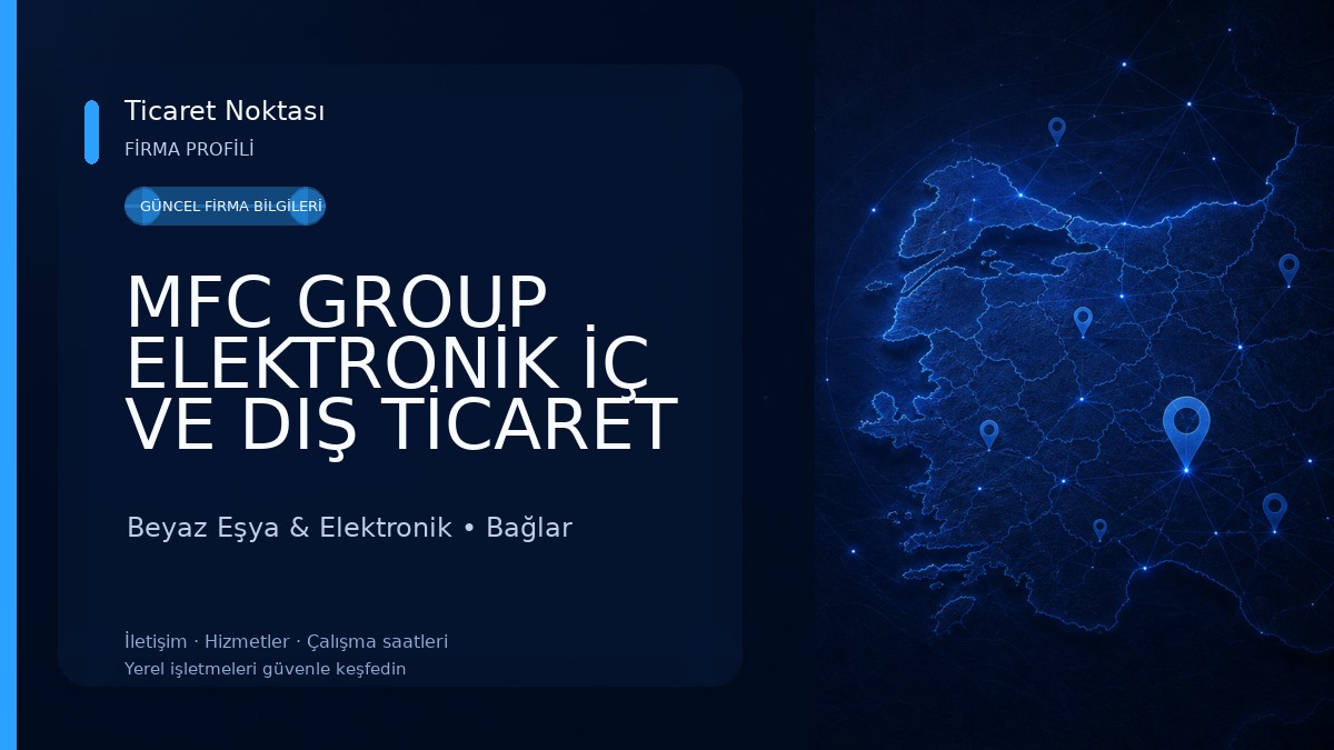 MFC GROUP ELEKTRONİK İÇ VE DIŞ TİCARET