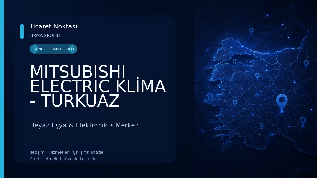 MITSUBISHI ELECTRIC KLİMA - TURKUAZ MEKANİK
