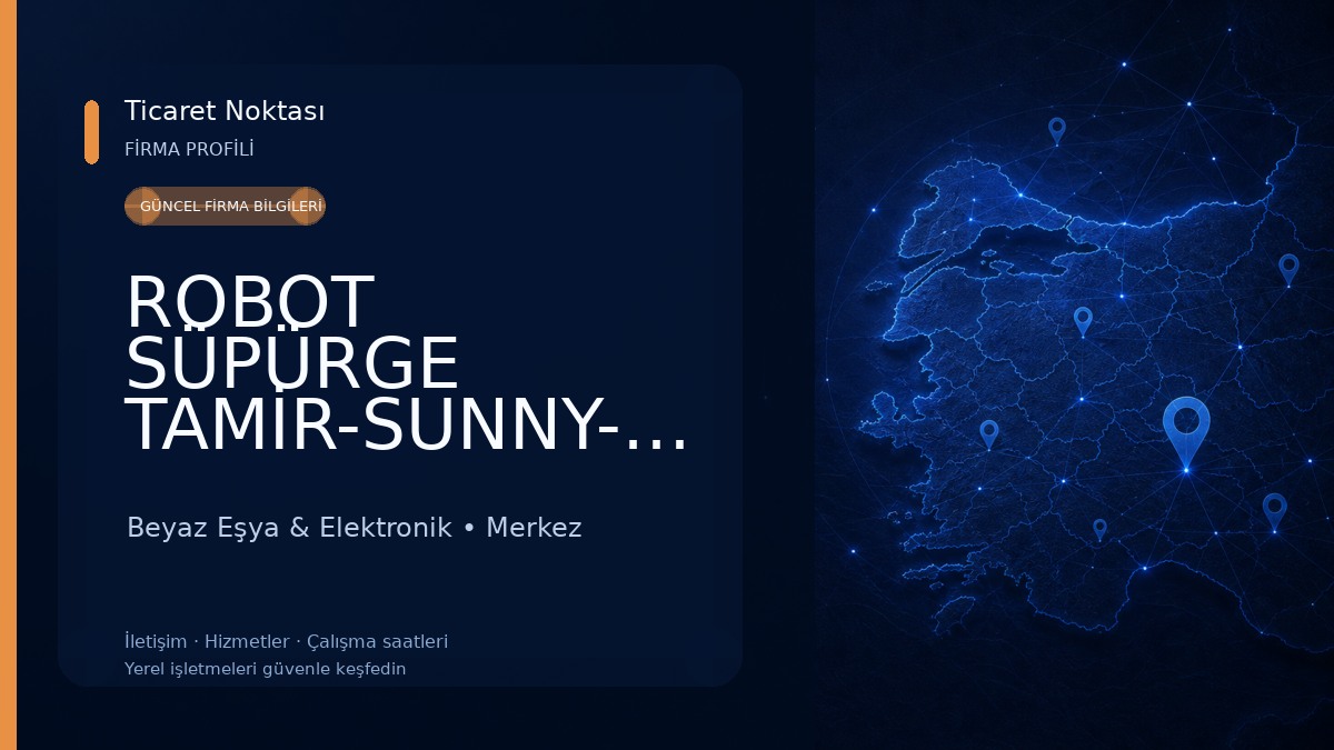 ROBOT SÜPÜRGE TAMİR-SUNNY-AXEN-HILEVEL YETKİLİ SERVİS-ÖZEN ELEKTRONİK Beyaz Eşya & Elektronik