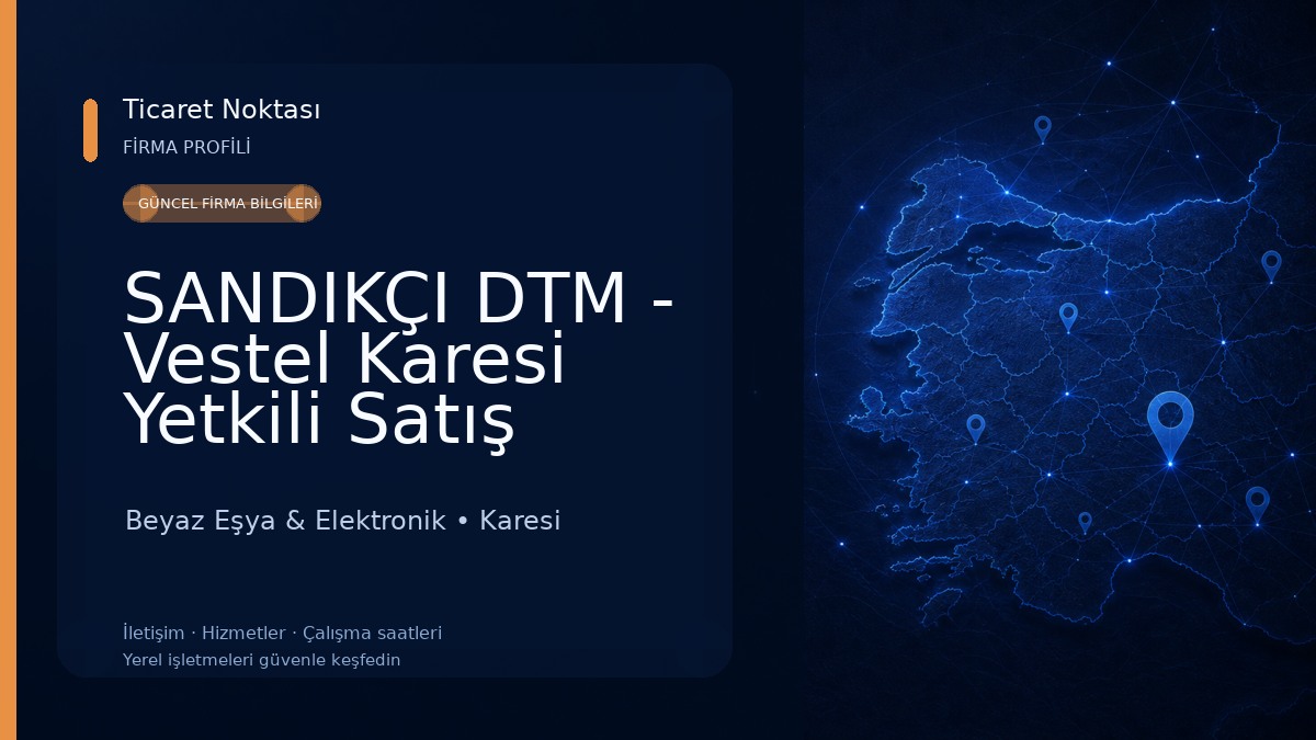 SANDIKÇI DTM - Vestel Karesi Yetkili Satış Mağazası Beyaz Eşya & Elektronik