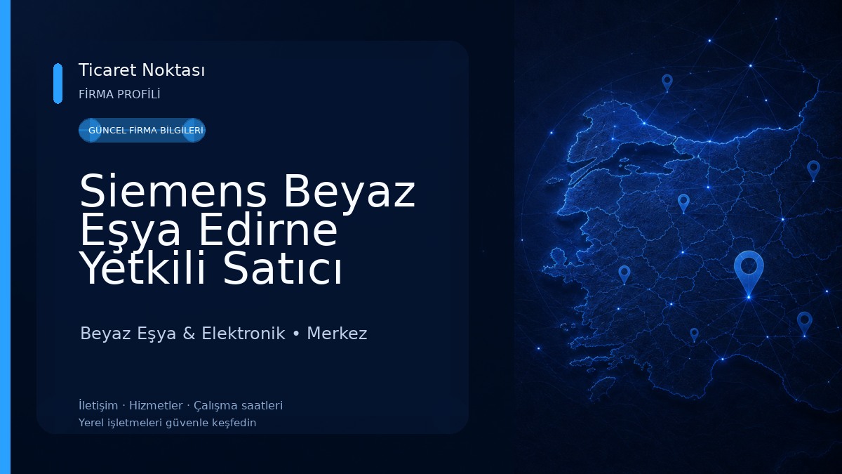 Siemens Beyaz Eşya Edirne Yetkili Satıcı Cumhuriyet Şube