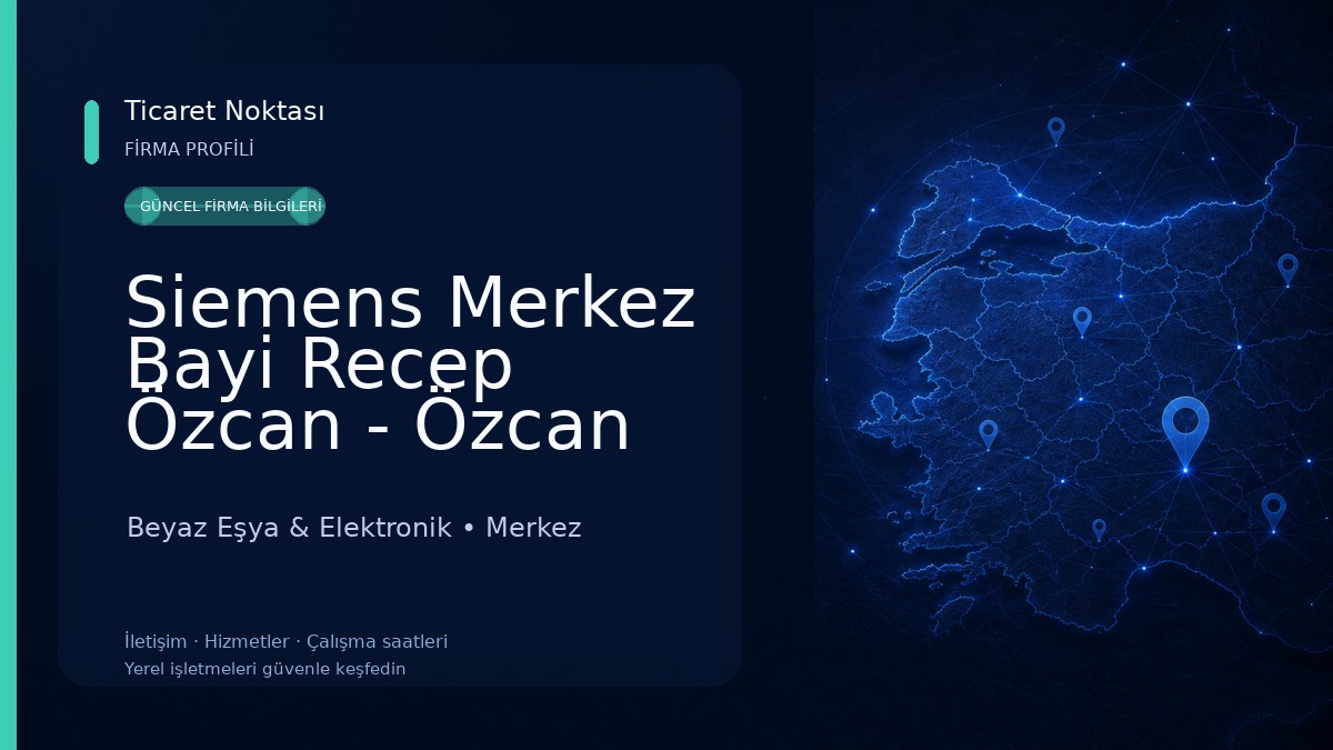 Siemens Merkez Bayi Recep Özcan - Özcan Ticaret