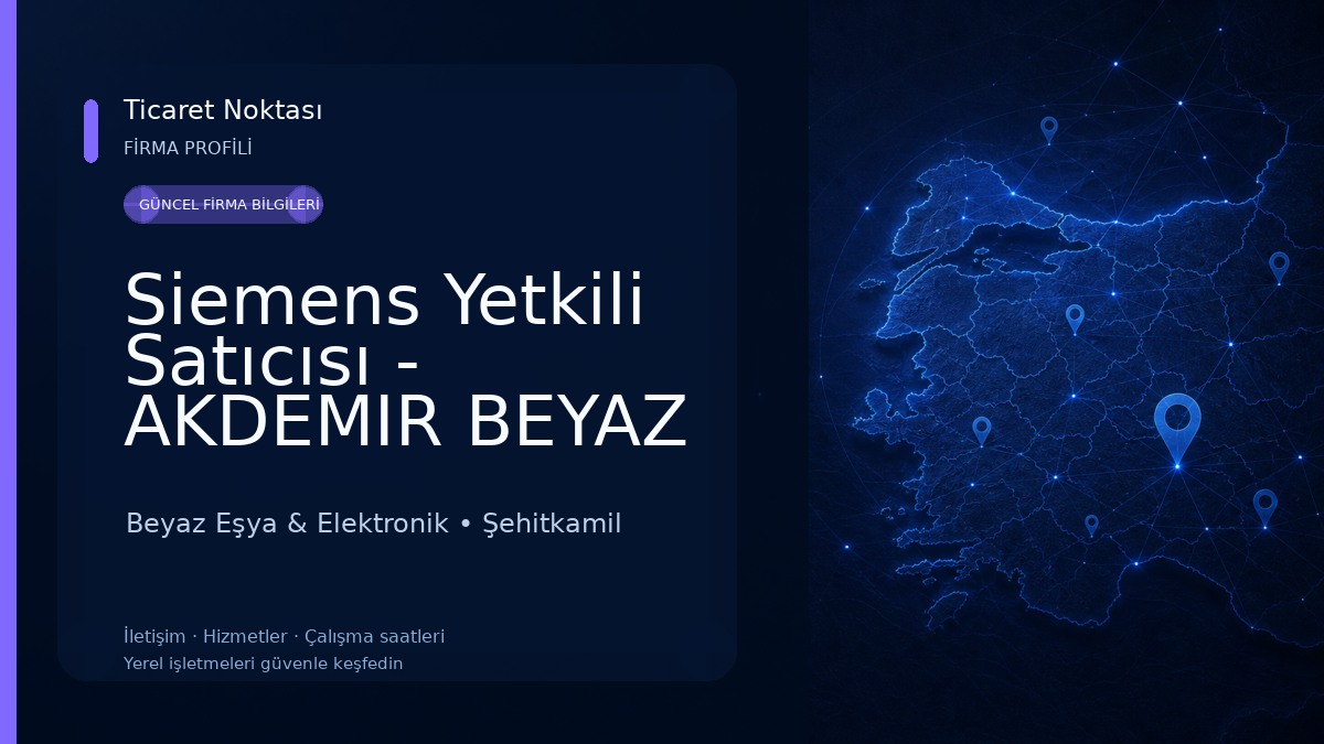 Siemens Yetkili Satıcısı - AKDEMIR BEYAZ ESYA ELEKTRONIK SANAY Beyaz Eşya & Elektronik