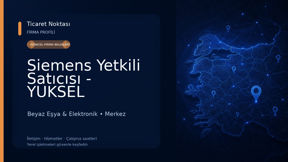 Siemens Yetkili Satıcısı - YUKSEL MUAMMER TURKAN