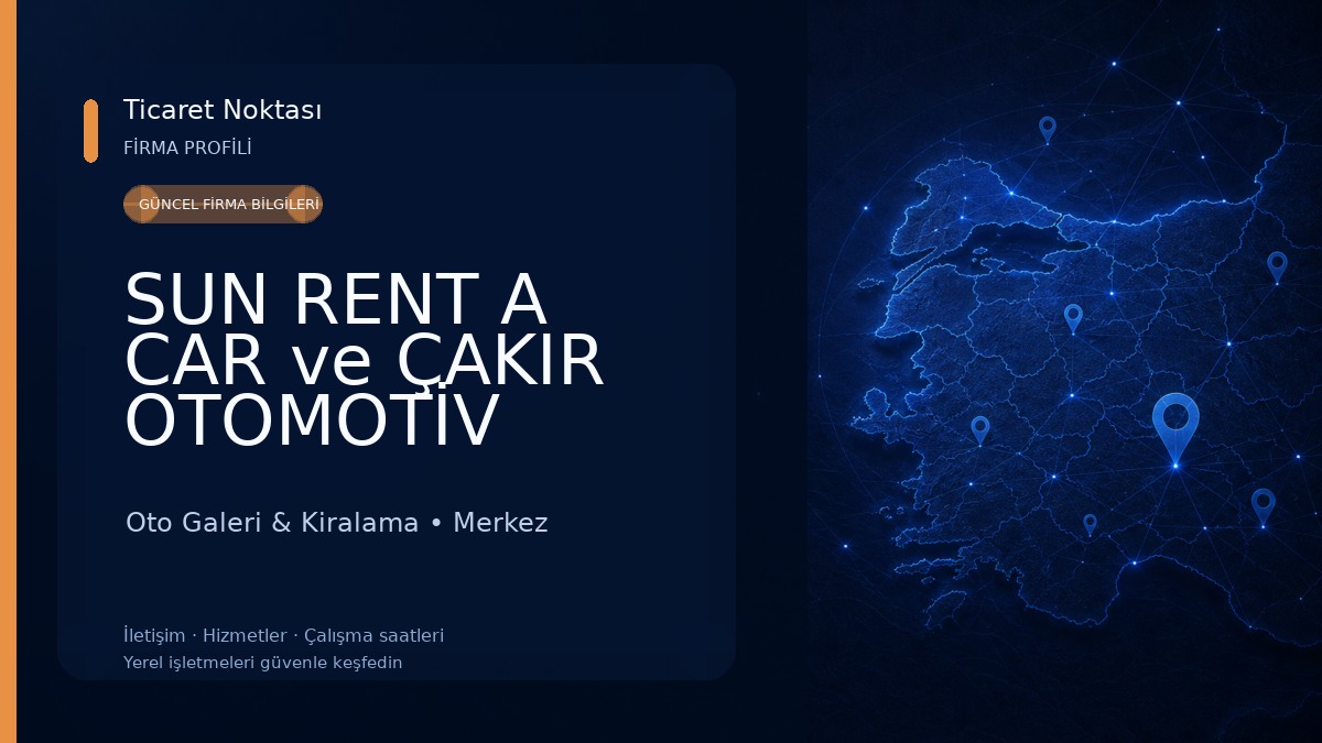 SUN RENT A CAR ve ÇAKIR OTOMOTİV Oto Galeri & Kiralama