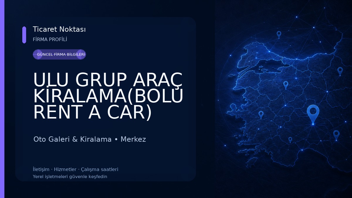 ULU GRUP ARAÇ KİRALAMA(BOLU RENT A CAR) Oto Galeri & Kiralama