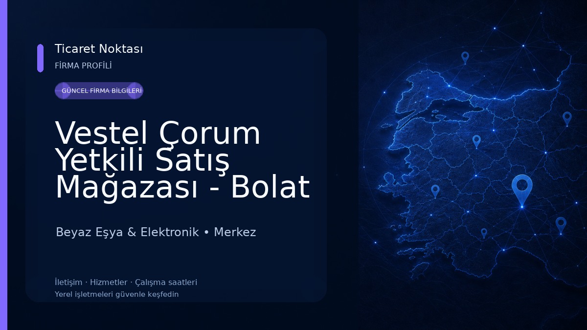 Vestel Çorum Yetkili Satış Mağazası - Bolat ticaret Beyaz Eşya & Elektronik