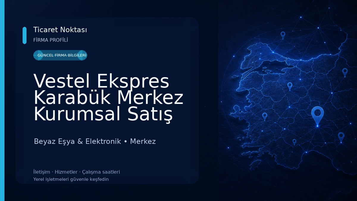 Vestel Ekspres Karabük Merkez Kurumsal Satış Mağazası Beyaz Eşya & Elektronik