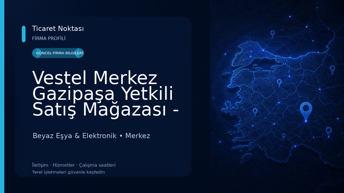 Vestel Merkez Gazipaşa Yetkili Satış Mağazası - Eltaş DTM 