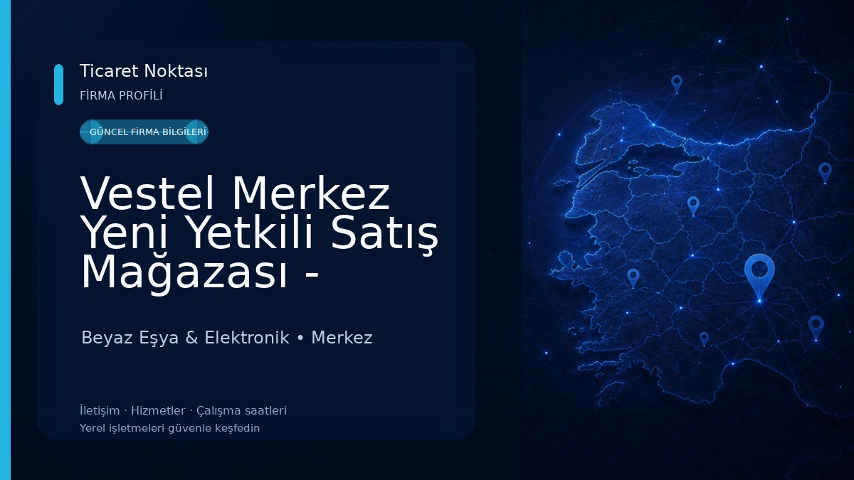 Vestel Merkez Yeni Yetkili Satış Mağazası - Ensarlar DTM Beyaz Eşya & Elektronik